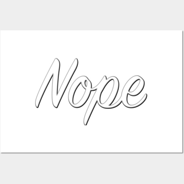 Nope//white Wall Art by ijsw